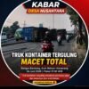 Truk Kontainer Terguling di Rengas Bandung, Arus Lalu Lintas Bekasi Karawang Macet Total